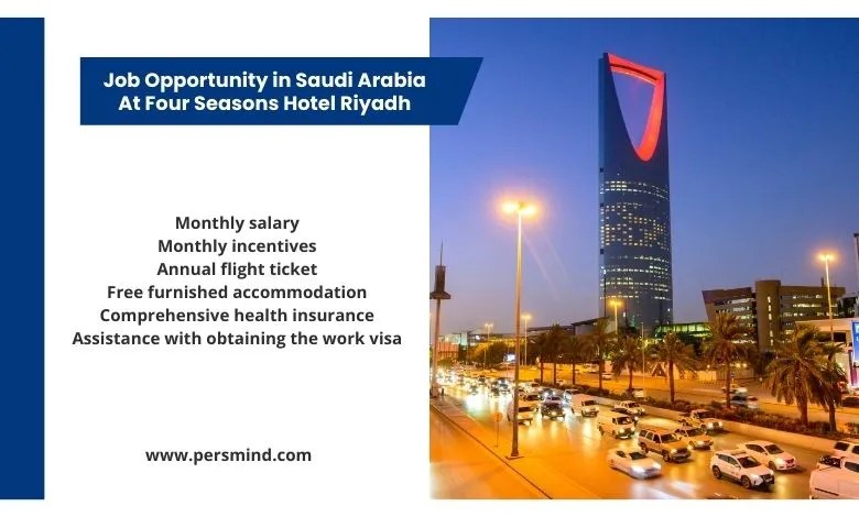 Job opportunity in Saudi Arabia at Four Seasons Hotel Riyadh with benefits including monthly salary, incentives, accommodation, annual flight ticket, and health insurance, shown with a cityscape of Riyadh and the Kingdom Tower at sunset.